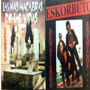 Eskorbuto - Demasiados Enemigos + Las Mas Macabras De Las Vidas download flac