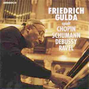 Friedrich Gulda - Friedrich Gulda Spielt Chopin, Schumann, Debussy, Ravel download flac