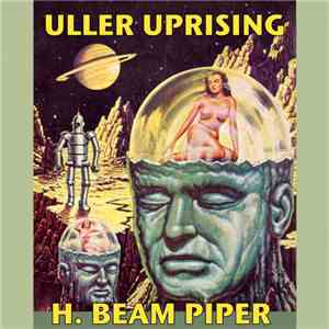 H. Beam Piper - Uller Uprising download flac