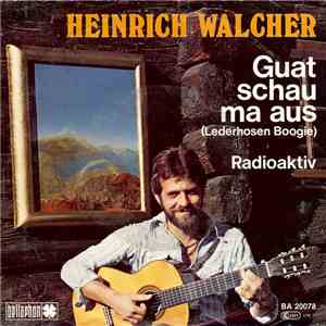 Heinrich Walcher - Guat Schau Ma Aus (Lederhosen Boogie) download flac