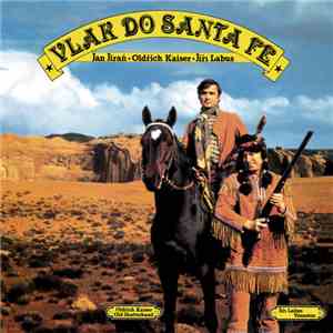Jan Jiráň  Oldřich Kaiser  Jiří Lábus - Vlak Do Santa Fe download flac
