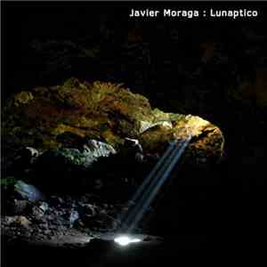 Javier Moraga - Lunaptico download flac