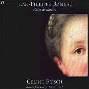 Jean-Philippe Rameau - Céline Frisch - Pièces De Clavecin download flac