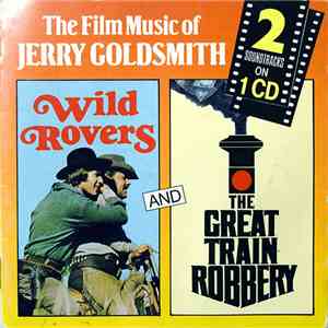 Jerry Goldsmith - The Film Music Of Jerry Goldsmith: Wild Rovers And The Great Train Robbery download flac