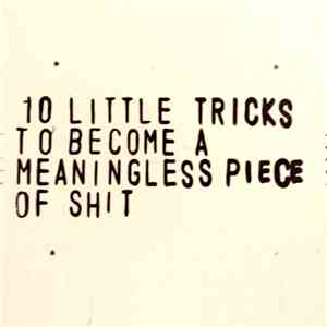 John Doe Experience - 10 Little Tricks To Become A Meaningless Piece of Shit download flac
