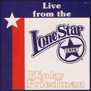Kinky Friedman - Live From The Lone Star Cafe download flac