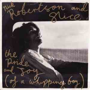 Nick Robertson  And Slice  - The Pride And Joy (Of A Whipping Boy) download flac