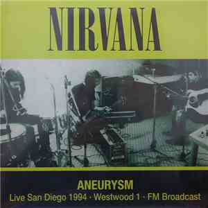 Nirvana - Aneurysm - Live San Diego 1994 · Westwood 1 · FM Broadcast download flac