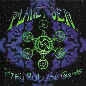 Planet B.E.N. - Trippy Future Garden download flac