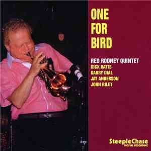 Red Rodney Quintet, Dick Oatts, Garry Dial, Jay Anderson, John Riley  - One For Bird download flac