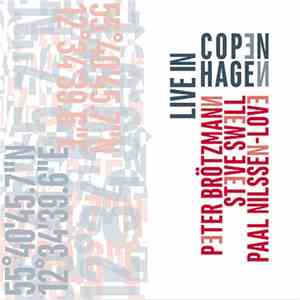 Steve Swell, Peter Brötzmann, Paal Nilssen-Love - Live In Copenhagen download flac