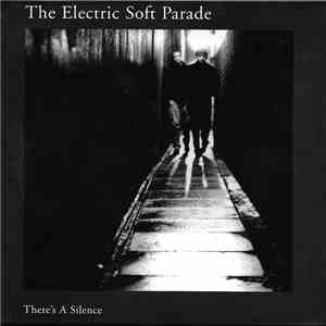The Electric Soft Parade - There's A Silence download flac