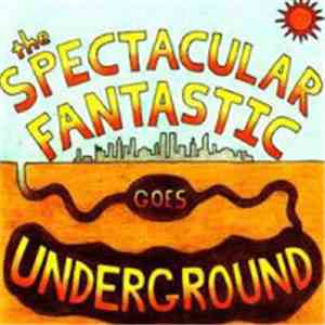 The Spectacular Fantastic - Goes Underground download flac