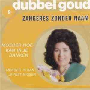 Zangeres Zonder Naam - Moeder Hoe Kan Ik Je Danken / Moeder, Ik Kan Je Niet Missen download flac
