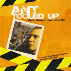 Ant - Tooled Up - London Underground Techno Sessions Vol. 001 download flac