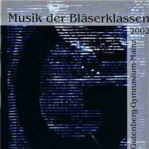 Bläserklassen 2002, Gutenberg-Gymnasium-Mainz - Musik Der Bläserklassen 2002 download flac