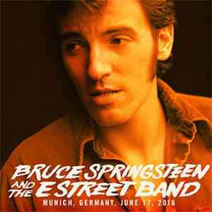 Bruce Springsteen And The E Street Band - Munich, Germany, June 17, 2016 download flac