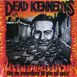 Dead Kennedys - Give Me Convenience Or Give Me Death download flac