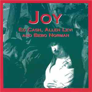 Ed Cash, Allen Levi And Bebo Norman - Joy download flac