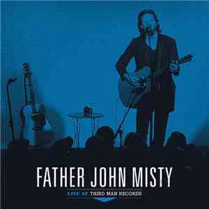 Father John Misty - Live at Third Man Records download flac