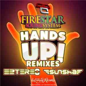 Firestar Soundsystem - Hands Up! Remixes download flac