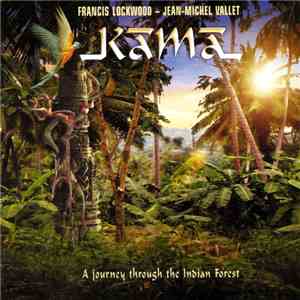 Francis Lockwood & Jean-Michel Vallet - Kama - A Journey To The Indian Forest download flac