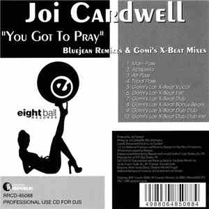 Joi Cardwell - You Got To Pray (Bluejean Remixes & Gomi's X-Beat Mixes) download flac