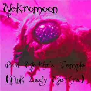 Nekromoon - Acid Mothra's Temple (Pink Lady Mothra) download flac