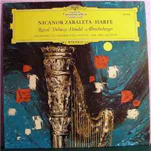 Nicanor Zabaleta - Ravel / Debussy / Händel / Albrechtsberger / Orchestre De Chambre Paul Kuentz, Paul Kuentz - Werke Für Harfe Und Orchester download flac