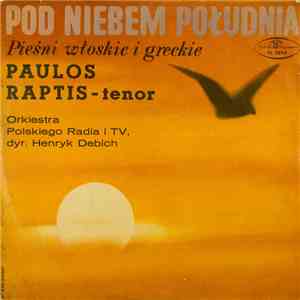 Paulos Raptis / Orkiestra Polskiego Radia I Telewizji W Łodzi / Henryk Debich - Pod Niebem Południa - Pieśni Włoskie I Greckie download flac