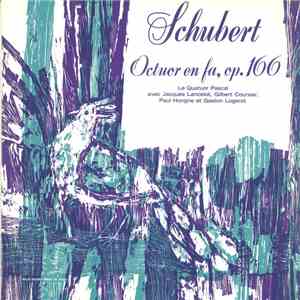 Schubert, Le Quatuor Pascal avec Jacques Lancelot, Gilbert Coursier, Paul Hongne et Gaston Logerot - Octuor En Fa, Op. 166 download flac