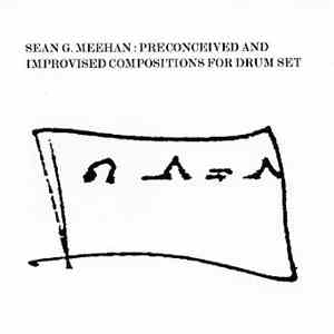 Sean G. Meehan - Preconceived And Improvised Compositions For Drum Set FLAC album