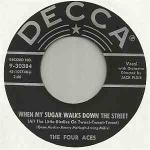 The Four Aces - When My Sugar Walks Down The Street (All The Little Birdies Go Tweet-Tweet-Tweet) download flac