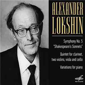 Alexander Lokshin - Symphony No. 5 "Shakespeare's Sonnets" • Quintet For Clarinet, Two Violins, Viola And Cello • Variations For Piano download flac