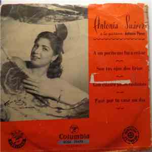 Antonia Suárez - A Un Pocito Me Fui A Echar / Son Tus Hojos Dos Lirios / Con Cuatro Jacas Castañas / Pase Por Tu Casa Un Dia download flac