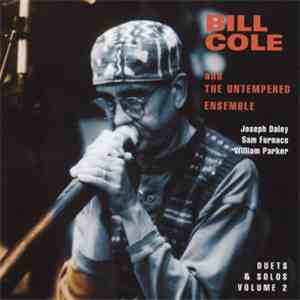 Bill Cole And The Untempered Ensemble - Duets & Solos Volume 2 download flac