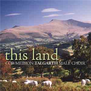 Cǒr Meibion Talgarth - This Land download flac