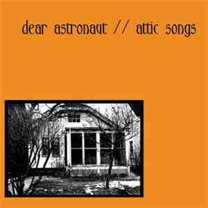 Dear Astronaut - Attic Songs download flac