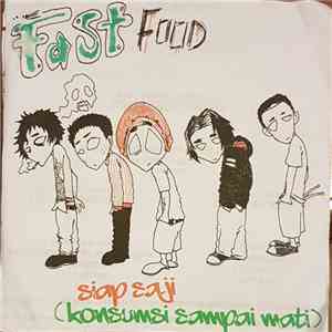 Fast Food  - Siap Saji (Konsumsi Sampai Mati) download flac
