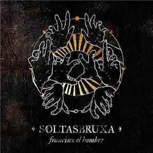 Francisco, El Hombre - Soltasbruxa download flac