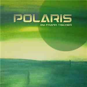 Frank Tischer - Polaris download flac