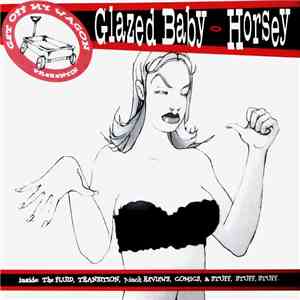 Glazed Baby / Horsey  - Horsey / Glazed Baby download flac