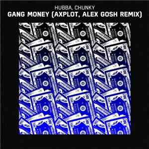 Hubba , Chunky  - Gang Money (Axplot, Alex Gosh Remix) download flac