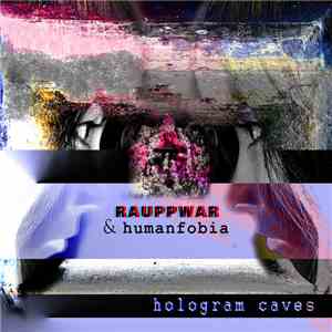 Humanfobia & RAUPPWAR - Hologram Caves download flac
