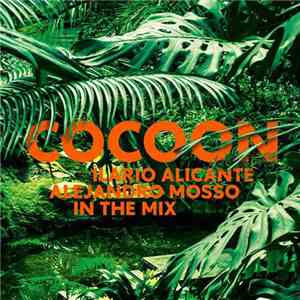 Ilario Alicante / Alejandro Mosso - Cocoon In The Mix download flac
