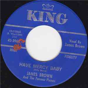 James Brown And The Famous Flames - Have Mercy Baby / Just Won't Do Right (I Stay In The Chapel Every Night) download flac