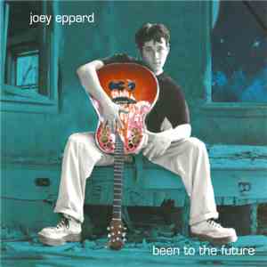 Joey Eppard - Been To The Future FLAC album