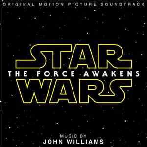 John Williams - Star Wars: The Force Awakens (Original Motion Picture Soundtrack) download flac