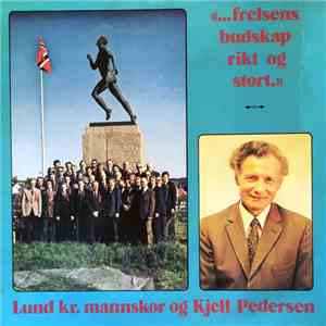 Lund Kristelige Mannskor, Kjell Pedersen - Frelsens Budskap Rikt Og Stort download flac