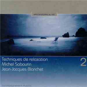 Michel Sabourin, Jean-Jacques Blanchet - Techniques De Relaxation 2 download flac